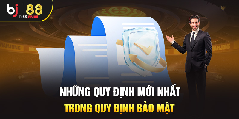 Những quy định mới nhất trong quy định bảo mật